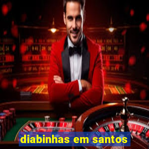 diabinhas em santos